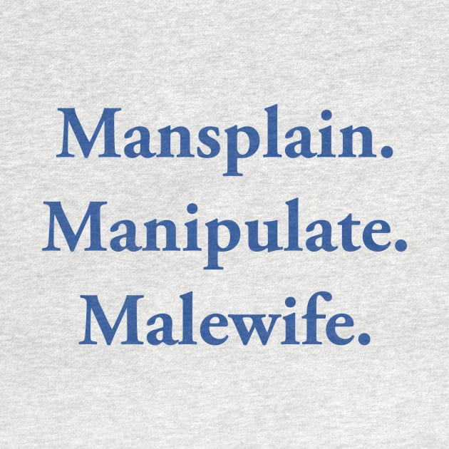 Mansplain Manipulate Malewife by TheCosmicTradingPost